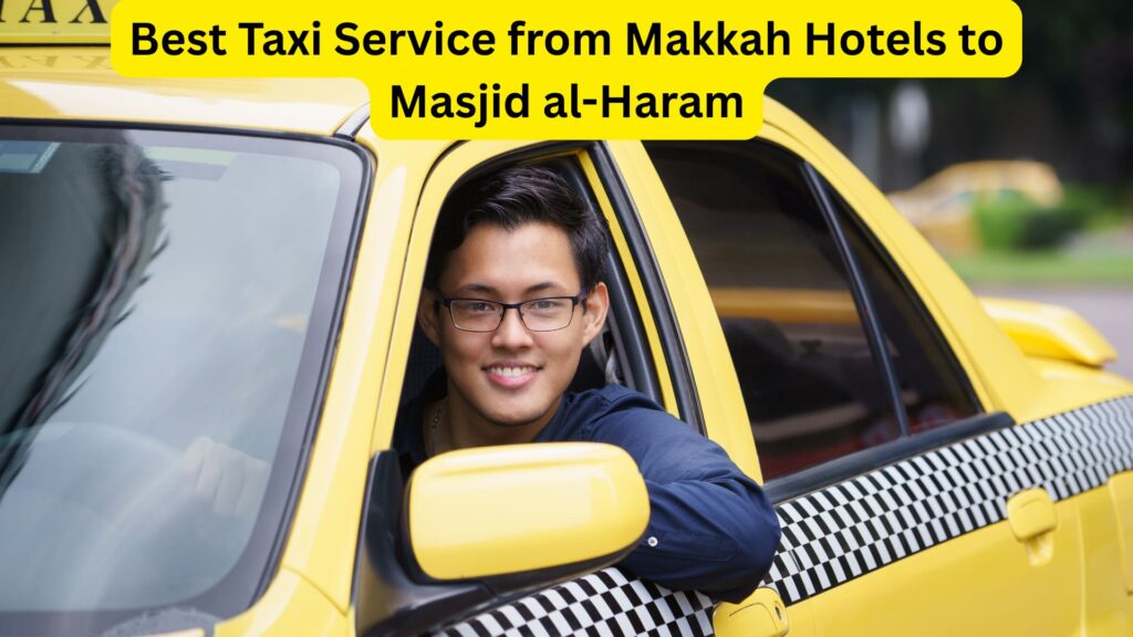 best taxi service from Makkah hotels to Masjid al-Haram